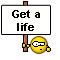 get a life :getalife: